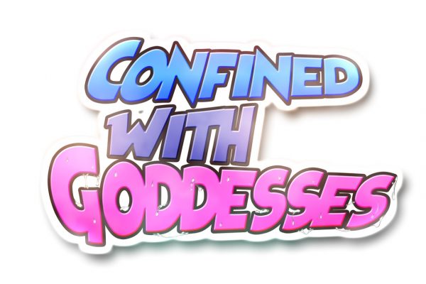 Confined with Goddesses