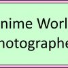 Anime World Photographer