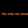 The Cure for Madness