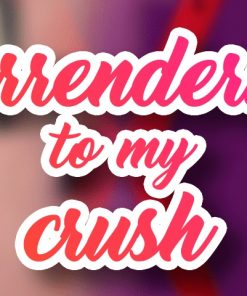 Surrendering to my crush