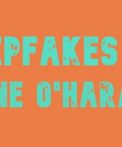 The Deepfakes of Serene O'Hara