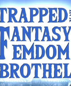 Trapped in a Fantasy Femdom Brothel