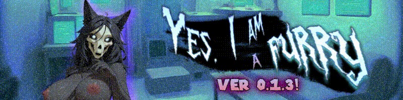 Yes, I am a furry [v0.1.3] [GoonerUnleashed]